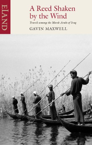 A Reed Shaken by the Wind: Travels Among the Marsh Arabs of Iraq von Eland Publishing